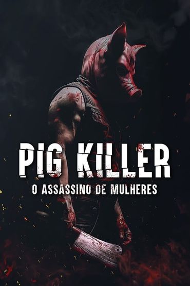 Pig Killer - O Assassino de Mulheres