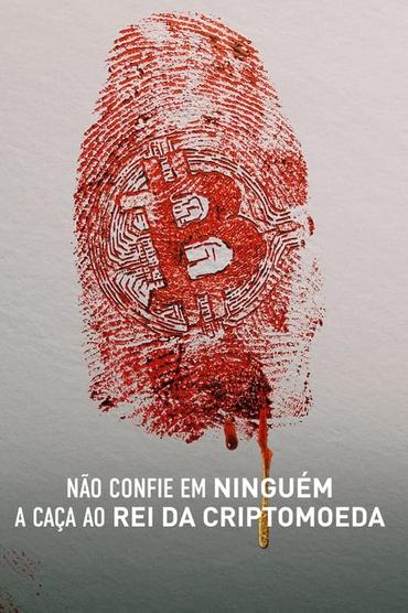 Não Confie em Ninguém: A Caça ao Rei da Criptomoeda