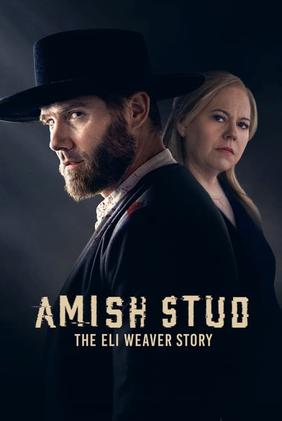 Amish Stud: The Eli Weaver Story